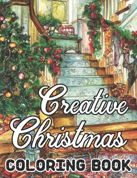 Paperback Creative Christmas Coloring Book: 50 Beautiful grayscale images of Winter Christmas holiday scenes, Santa, reindeer, elves, tree lights (Life Holiday Book