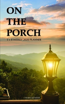 Paperback On the Porch 5 x 8 Weekly 2020 Planner: 1 Year Calendar Book