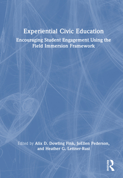 Hardcover Experiential Civic Education: Encouraging Student Engagement Using the Field Immersion Framework Book