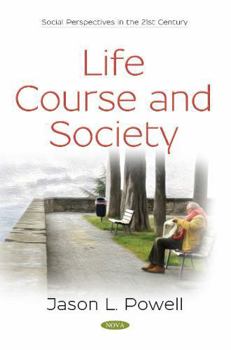 Life Course and Society (Social Perspectives in the 21st Century)