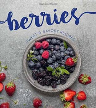 Hardcover Berries: Sweet & Savory Recipes Book
