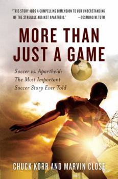 Hardcover More Than Just a Game: Soccer vs. Apartheid: The Most Important Soccer Story Ever Told Book