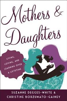 Hardcover Mothers and Daughters: Living, Loving, and Learning Over a Lifetime Book