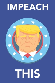 Impeach This: Donald trump funny Republican Conservative Impeach