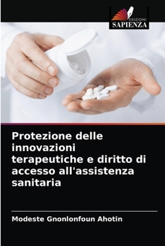 Paperback Protezione delle innovazioni terapeutiche e diritto di accesso all'assistenza sanitaria [Italian] Book