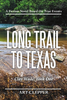 Paperback Long Trail to Texas: Clay Wade: Book One Book