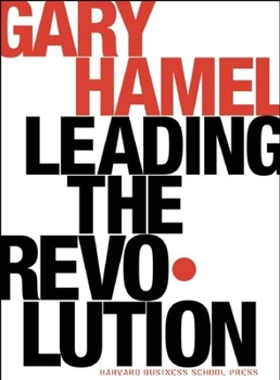Hardcover Leading the Revolution: How to Thrive in Turbulent Times by Making Innovation a Way of Life Book