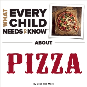 Board book What Every Child Needs to Know about Pizza Book