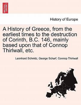 Paperback A History of Greece, from the earliest times to the destruction of Corinth, B.C. 146, mainly based upon that of Connop Thirlwall, etc. Book