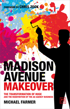 Paperback Madison Avenue Makeover: The Transformation of Huge and the Redefinition of the Ad Agency Business Book