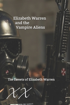 Paperback Elizabeth Warren and the Vampire Aliens: The Tweets of Elizabeth Warren Book