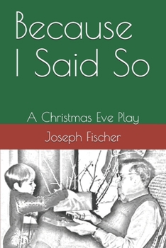 Paperback Because I Said So: A Christmas Eve Play Book
