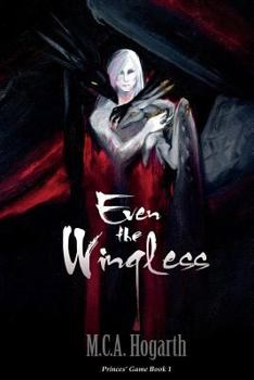 Even the Wingless - Book #1 of the Princes' Game