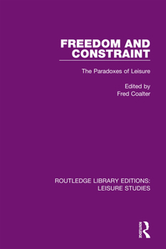 Paperback Freedom and Constraint: The Paradoxes of Leisure Book