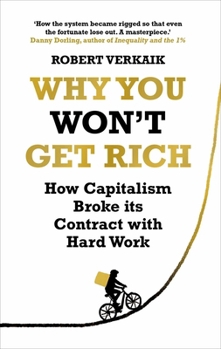 Hardcover Why You Won't Get Rich: And Why You Deserve Better Than This Book