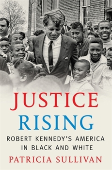 Hardcover Justice Rising: Robert Kennedy's America in Black and White Book
