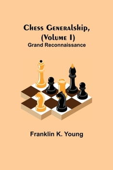 Paperback Chess Generalship, (Volume I) Grand Reconnaissance Book