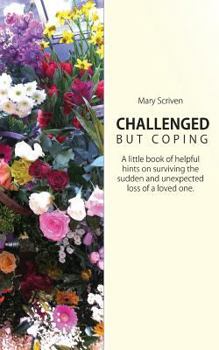 Paperback Challenged But Coping: Help with Bereavement and Grief Book