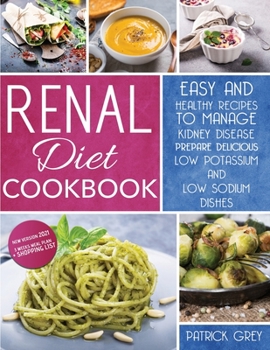 Paperback Renal Diet Cookbook: Healthy Recipes to Manage Kidney Disease. Prepare Delicious Low Potassium and Low Sodium Dishes. Bonus: 3 Weeks Meal P Book