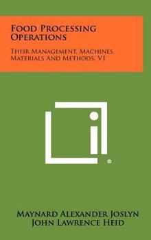 Hardcover Food Processing Operations: Their Management, Machines, Materials And Methods, V1 Book