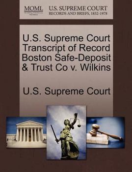 Paperback U.S. Supreme Court Transcript of Record Boston Safe-Deposit & Trust Co V. Wilkins Book