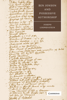 Ben Jonson and Possessive Authorship (Cambridge Studies in Renaissance Literature and Culture)
