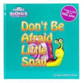Hardcover Don't Be Afraid Little Snail: Stories that come to Life Book