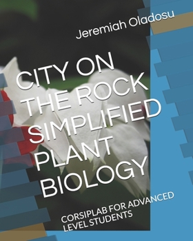 Paperback CITY ON THE ROCK SIMPLIFIED PLANT BIOLOGY: CORSIPLAB FOR ADVANCED LEVEL STUDENTS Book