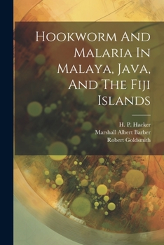Paperback Hookworm And Malaria In Malaya, Java, And The Fiji Islands Book