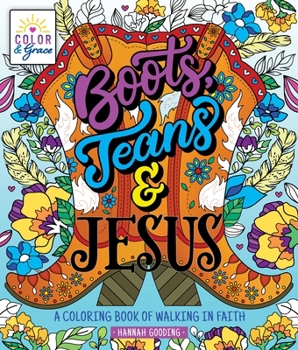 Paperback Color & Grace: Boots, Jeans & Jesus: A Coloring Book of Walking in Faith Book