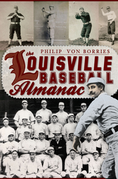 Paperback The Louisville Baseball Almanac Book