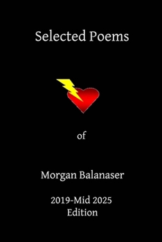 Paperback Selected Poems of Morgan Balanaser - 2019-Mid 2025 Edition Book