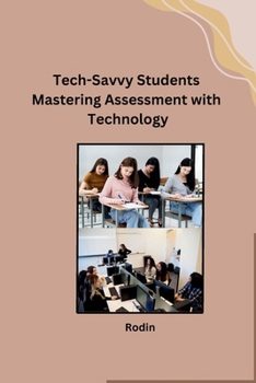 Paperback Tech-Savvy Students Mastering Assessment with Technology Book