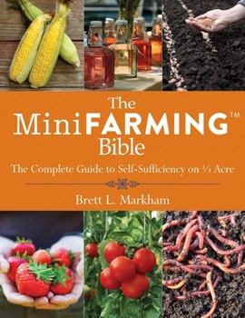 Paperback The Mini Farming Bible: The Complete Guide to Self-Sufficiency on a Acre Book