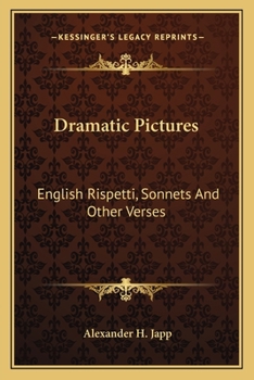 Paperback Dramatic Pictures: English Rispetti, Sonnets And Other Verses Book