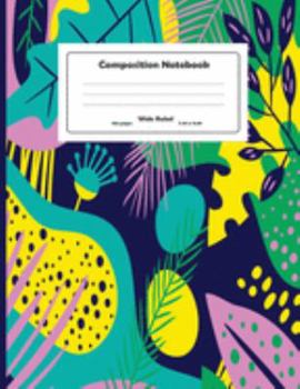 Paperback Composition Notebook: Hand Drawn Colorful Flowers Wide Ruled Primary Copy Notebook, SOFT Cover Girls Kids Elementary School Supplies Student Book