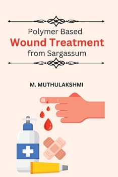 Paperback Polymer Based Wound Treatment from Sargassum Book