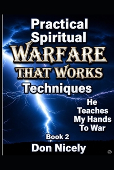 Practical Spiritual Warfare Book 2: He Teaches My Hands To War