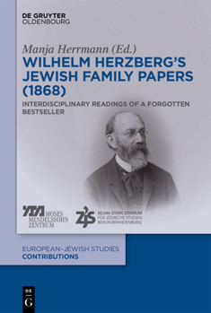 Hardcover Wilhelm Herzberg's Jewish Family Papers (1868): Interdisciplinary Readings of a Forgotten Bestseller Book