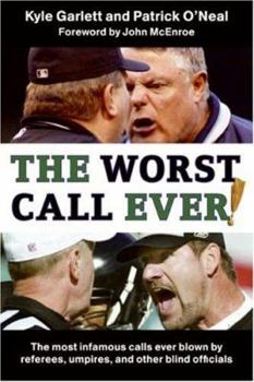 Hardcover The Worst Call Ever!: The Most Infamous Calls Ever Blown by Referees, Umpires, and Other Blind Officials Book