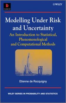 Hardcover Modelling Under Risk and Uncertainty: An Introduction to Statistical, Phenomenological and Computational Methods Book