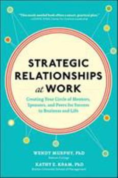 Hardcover Strategic Relationships at Work: Creating Your Circle of Mentors, Sponsors, and Peers for Success in Business and Life Book