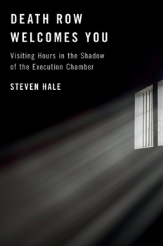 Hardcover Death Row Welcomes You: Visiting Hours in the Shadow of the Execution Chamber Book