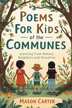 Poems for Kids of the Communes: Learning from Nature, Neighbors, and Ourselves (Voices of Anarchy: Radical Fiction and Thought)