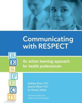 Paperback Communicating with RESPECT: An action learning approach for health professionals Book