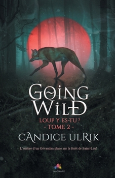 Loup y es-tu ?: Going Wild, T2 (French Edition) - Book #2 of the Going Wild