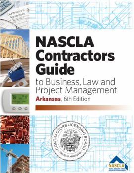 Spiral-bound NASCLA Contractors Guide to Business, Law and Project Management, Arkansas 6th ed book
