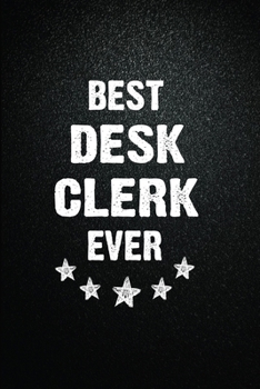 Best Desk clerk Ever: 6"x9" Inch- 100 Pages Blank Lined Journal Notebook Appreciation Gift. Paperback. Birthday or Christmas Gift For Desk clerk.100 ... Writing Daily Routine, Journal and Hand Note