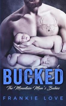 Bucked - Book #2 of the Mountain Man's Babies