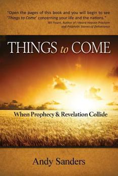 Paperback Things to Come: When Prophecy and Revelation Collide Book